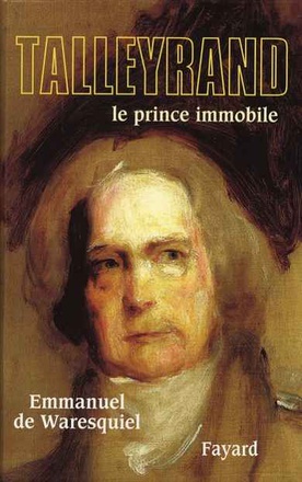TALLEYRAND - LE PRINCE IMMOBILE