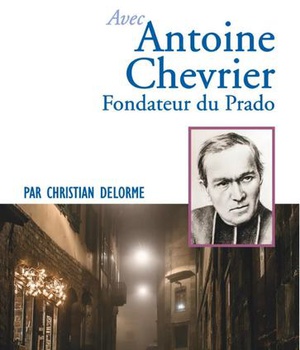 PRIER 15 JOURS AVEC ANTOINE CHEVRIER - FONDATEUR DU PRADO