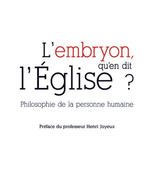 L'EMBRYON, QU'EN DIT L'EGLISE ? - PHILOSOPHIE DE LA PERSONNE HUMAINE