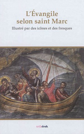 L EVANGILE SELON SAINT MARC ILLUSTRE PAR DES ICONES ET DES FRESQUES