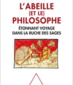 L'ABEILLE ET LE PHILOSOPHE - ETONNANT VOYAGE DANS LA RUCHE DES SAGES