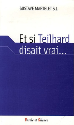 ET SI TEILHARD DISAIT VRAI