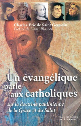 UN EVANGELIQUE PARLE AUX CATHOLIQUES - SUR LA DOCTRINE PAULINIENNE DE LA GRACE ET DU SALUT