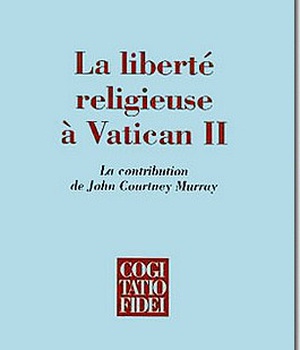 LIBERTE RELIGIEUSE A VATICAN II (LA) : LA CONTRIBUTION DE COURTNEY MURRAY