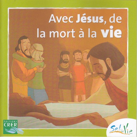 SEL DE VIE - 7/9 ANS - AVEC JESUS DE LA MORT A LA VIE