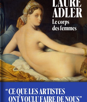 LE CORPS DES FEMMES - CE QUE LES ARTISTES ONT VOULU FAIRE DE NOUS