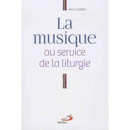 MUSIQUE AU SERVICE DE LA LITURGIE (LA)