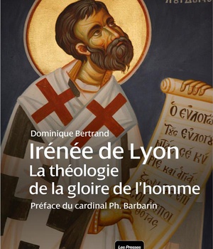 IRENEE DE LYON - THEOLOGIE DE LA GLOIRE DE DIEU EN L'HOMME