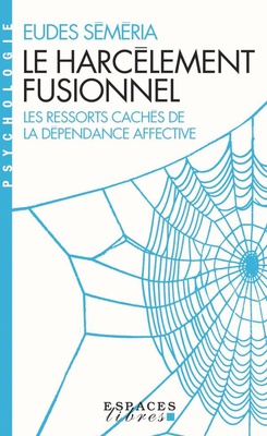 LE HARCELEMENT FUSIONNEL (ESPACES LIBRES - PSYCHOLOGIE)