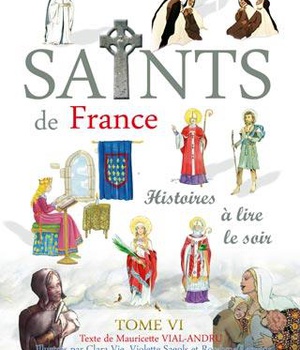 SAINTS DE FRANCE TOME 6 - HISTOIRES A LIRE LE SOIR