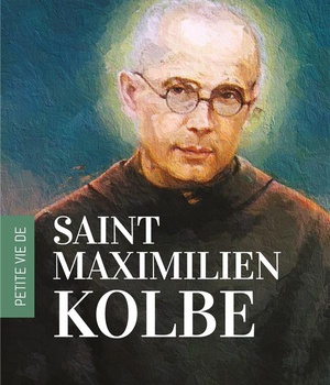 PETITE VIE DE MAXIMILIEN KOLBE