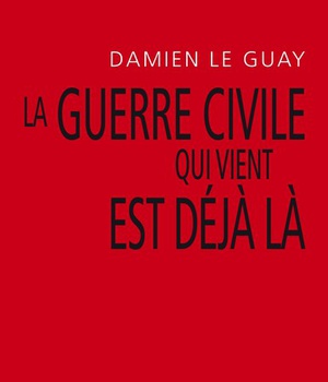 LA GUERRE CIVILE QUI VIENT EST DEJA LA
