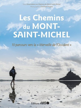 LES CHEMINS DU MONT-SAINT-MICHEL - 10 PARCOURS VERS LA MERVEILLE DE L'