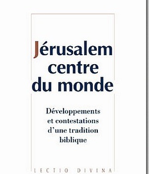 JERUSALEM CENTRE DU MONDE