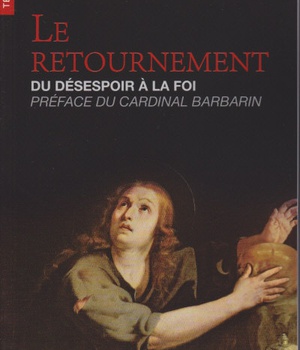 LE RETOURNEMENT - DU DESESPOIR A LA FOI