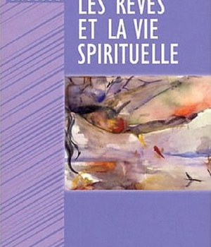 REVES ET LA VIE SPIRITUELLE (LES)