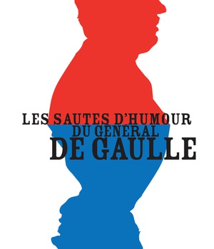 LES SAUTES D'HUMOUR DU GENERAL DE GAULLE