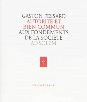 AUTORITE ET BIEN COMMUN - AUX FONDEMENTS DE LA SOCIETE