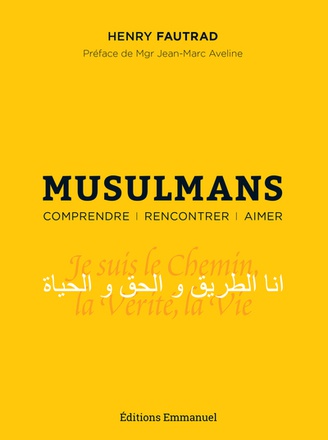 MUSULMANS - COMPRENDRE RENCONTRER AIMER