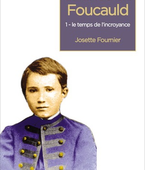 CHARLES DE FOUCAULD - TOME 1 - UNE ADOLESCENCE EN LORRAINE