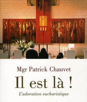 IL EST LA - L'ADORATION EUCHARISTIQUE