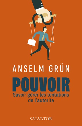 POUVOIR - SAVOIR GERER LES TENTATIONS DE L'AUTORITE