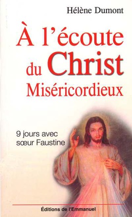 A L'ECOUTE DU CHRIST MISERICORDIEUX - 9 JOURS AVEC SAINTE FAUSTINE