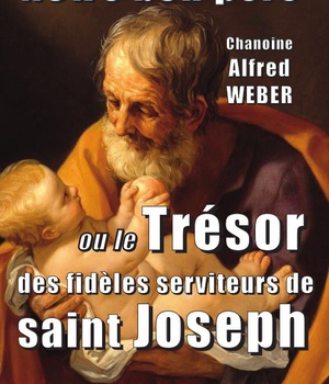 NOTRE BON PERE - OU LE TRESOR DES FIDELES SERVITEURS DE SAINT JOSEPH