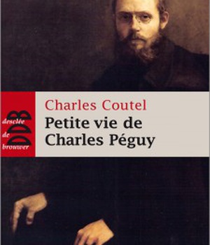 PETITE VIE DE CHARLES PEGUY - L'HOMME-CATHEDRALE
