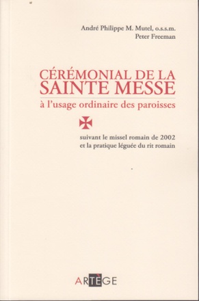 CEREMONIAL DE LA SAINTE MESSE A L'USAGE ORDINAIRE DES PAROISSES - SUIVANT LE MISSEL ROMAIN DE 2002 E