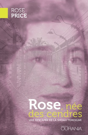 ROSE, NEE DES CENDRES - UNE RESCAPEE DE LA SHOAH TEMOIGNE