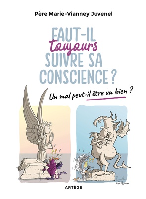 FAUT-IL TOUJOURS SUIVRE SA CONSCIENCE ? - UN MAL PEUT-IL ETRE UN BIEN ?