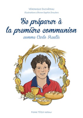 SE PREPARER A LA PREMIERE COMMUNION - COMME SAINT CARLO ACUTIS