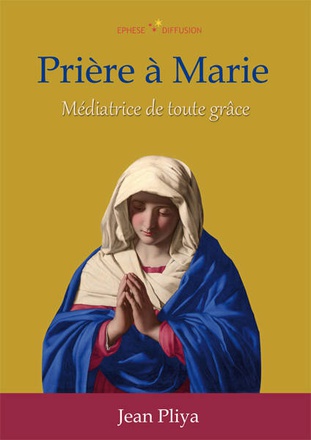 PRIERES A MARIE - MEDIATRICE DE TOUTE GRACE