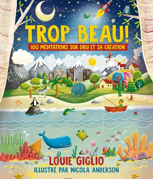 TROP BEAU! - 100 MEDITATIONS SUR DIEU ET SA CREATION