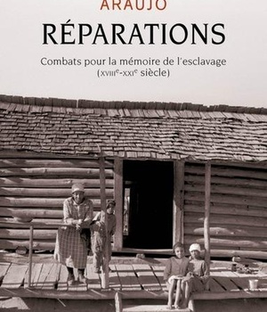 REPARATIONS - COMBATS POUR LA MEMOIRE DE L'ESCLAVAGE (XVIIIE-XXIE SIECLE)