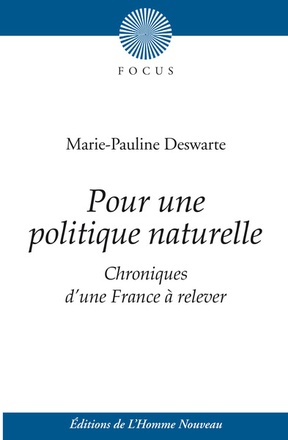 POUR UNE POLITIQUE NATURELLE - CHRONIQUES D'UNE FRANCE A RELEVER