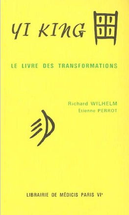 YI KING - LE LIVRE DES TRANSFORMATIONS