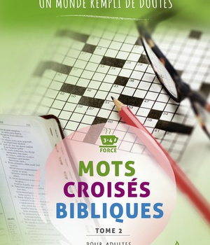 MOTS CROISES BIBLIQUES, TOME 2 - UNE PAROLE QUI MONTRE LA ROUTE DANS UN MONDE REMPLI DE DOUTES