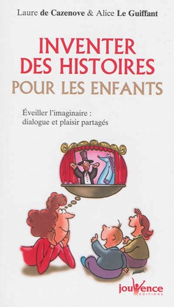 INVENTER DES HISTOIRES POUR LES ENFANTS - EVEILLER L'IMAGINAIRE : DIALOGUE ET PLAISIR PARTAGES