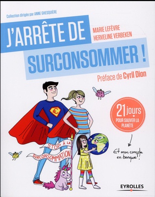 J'ARRETE DE SURCONSOMMER ! - 21 JOURS POUR SAUVER LA PLANETE (ET MON COMPTE EN BANQUE !)
