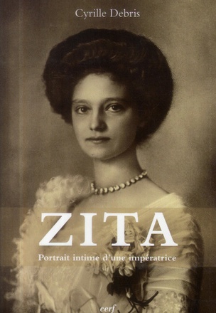 ZITA - PORTRAIT INTIME D 'UNE IMPERATRICE