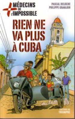 MEDECINS DE L'IMPOSSIBLE - T03 - RIEN NE VA PLUS A CUBA