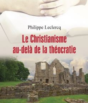 LE CHRISTIANISME AU-DELA DE LA THEOCRATIE