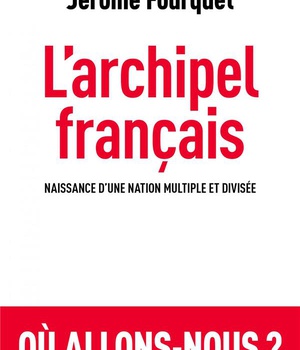 L'ARCHIPEL FRANCAIS - NAISSANCE DUNE NATION MULTIPLE ET DIVISEE