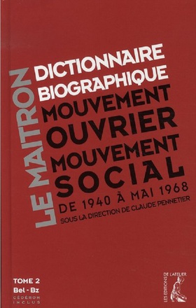 LE MAITRON - DICTIONNAIRE BIOGRAPHIQUE DU MOUVEMENT OUVRIER