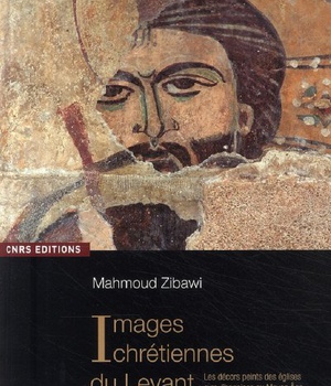 IMAGES CHRETIENNES DU LEVANT. LES DECORS PEINTS DES EGLISES SYRO-LIBANAISES AU MOYEN-AGE