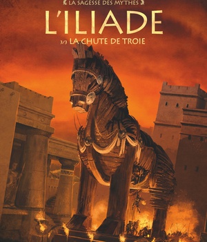L'ILIADE - TOME 03 - LA CHUTE DE TROIE