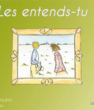 LES ENTENDS-TU ?