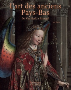 L'ART DES ANCIENS PAYS BAS - DE VAN EYCK A BRUEGEL
